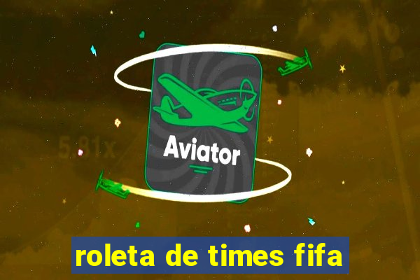 roleta de times fifa